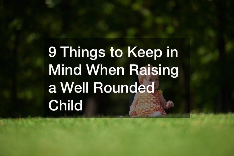 9 Things to Keep in Mind When Raising a Well Rounded Child