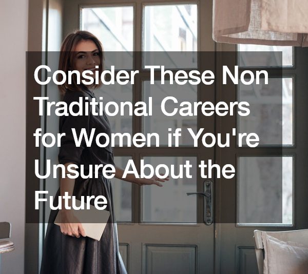 Consider These Non Traditional Careers for Women if Youre Unsure About the Future