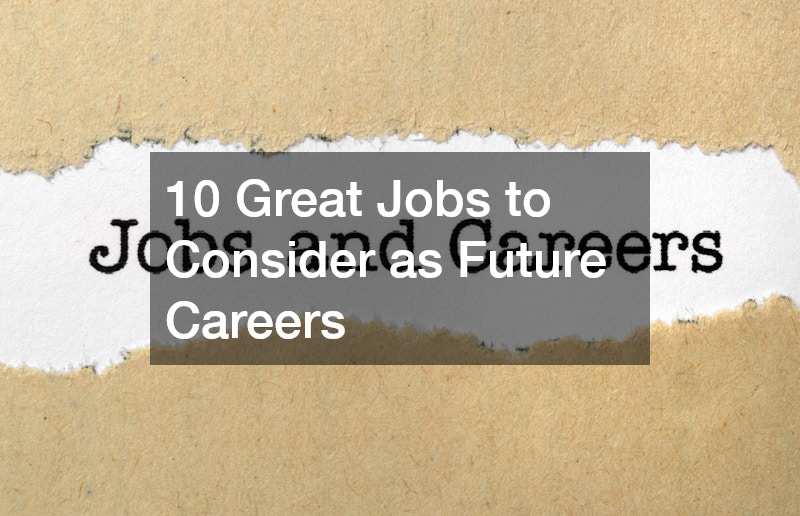 10 Great Jobs to Consider as Future Careers