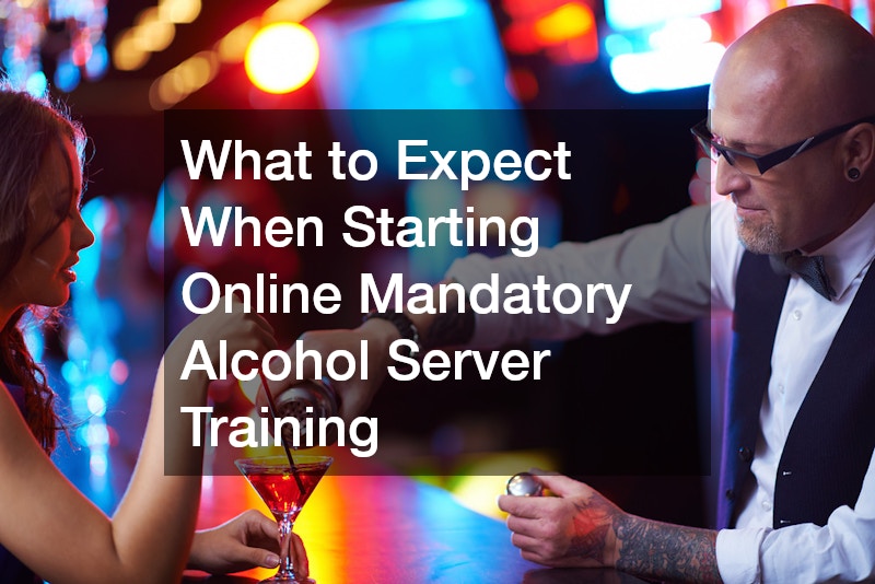 What to Expect When Starting Online Mandatory Alcohol Server Training