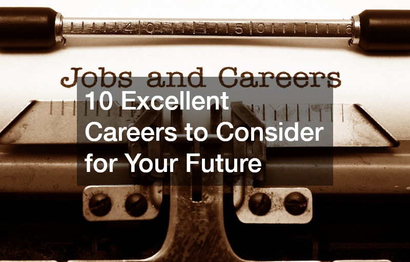 10 Excellent Careers to Consider for Your Future