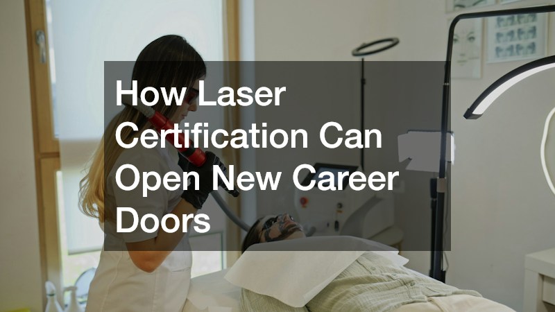 How Laser Certification Can Open New Career Doors